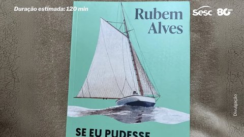 Ciclo de Leituras: Se eu pudesse viver minha vida novamente, de Rubem Alves